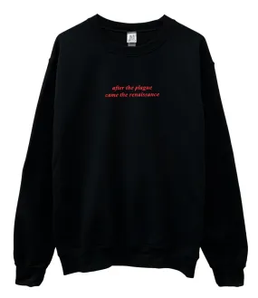 After the Plague Came the Renaissance Black Graphic Unisex Crewneck Sweatshirt