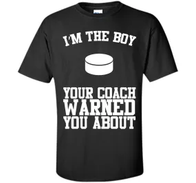 I'm the Boy Your Coach Warned You About Funny Sports T-shirt T-Shirt